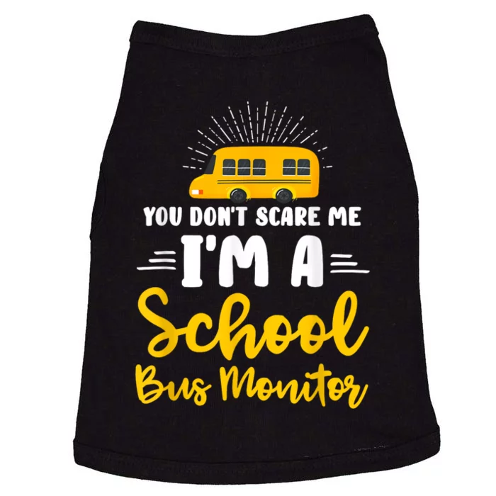 You Dont Scare Me A School Bus Monitor Doggie Tank