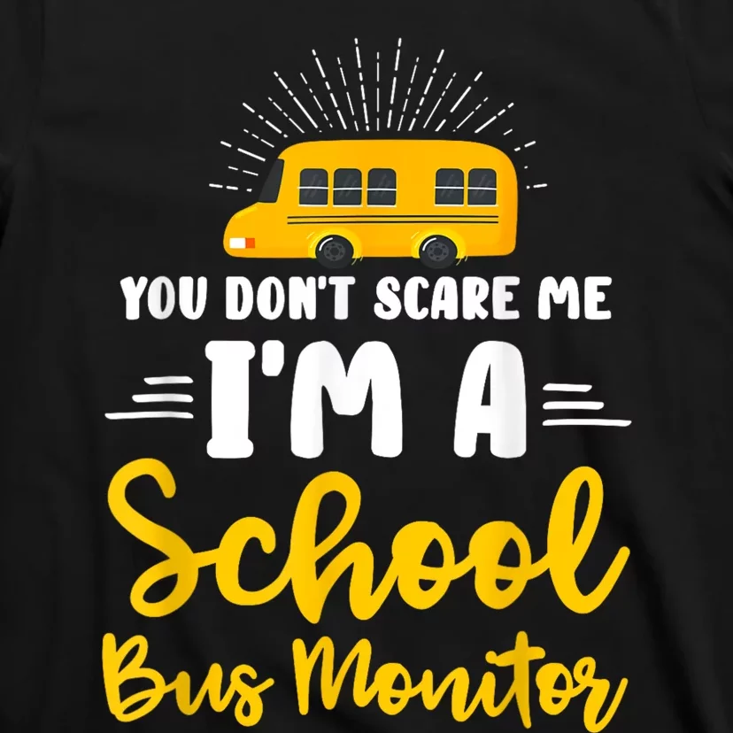 You Dont Scare Me A School Bus Monitor T-Shirt