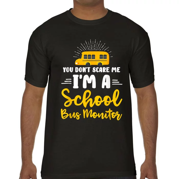 You Dont Scare Me A School Bus Monitor Comfort Colors T-Shirt