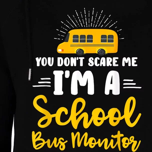 You Dont Scare Me A School Bus Monitor Womens Funnel Neck Pullover Hood