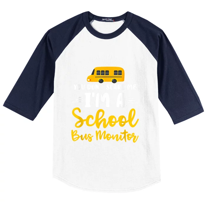 You Dont Scare Me A School Bus Monitor Baseball Sleeve Shirt