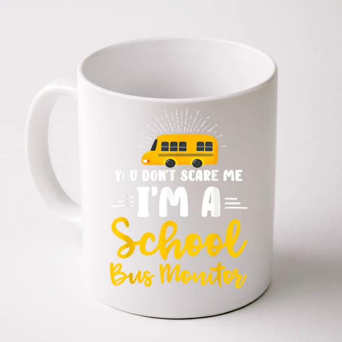 You Dont Scare Me A School Bus Monitor Front & Back Coffee Mug