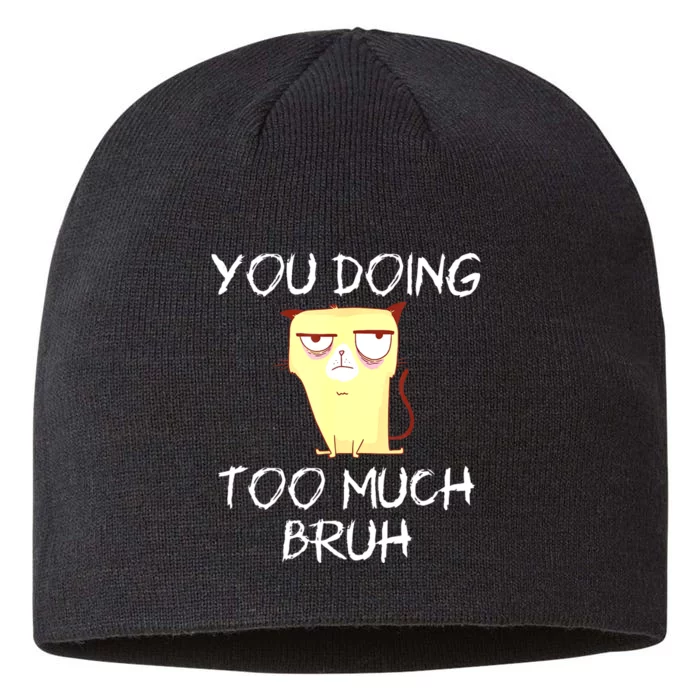 You Doing Too Much Bruh 8 1/2in Sustainable Knit Beanie