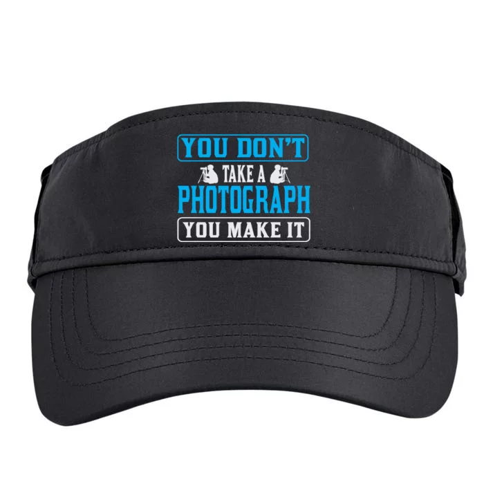 You Don't Take A Photograph You Make It Adult Drive Performance Visor