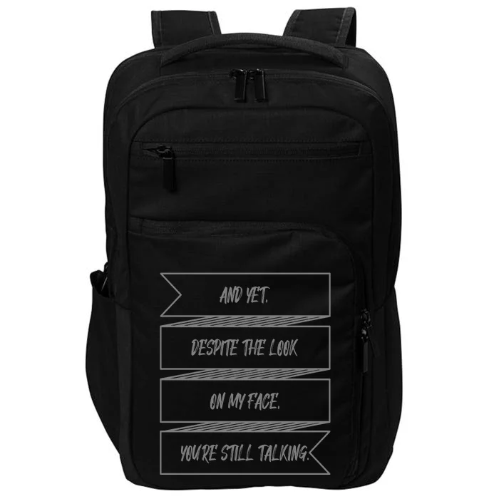 Yet Despite The Look Sarcasm Quote Impact Tech Backpack