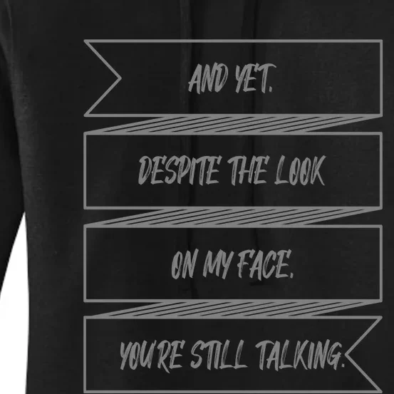 Yet Despite The Look Sarcasm Quote Women's Pullover Hoodie