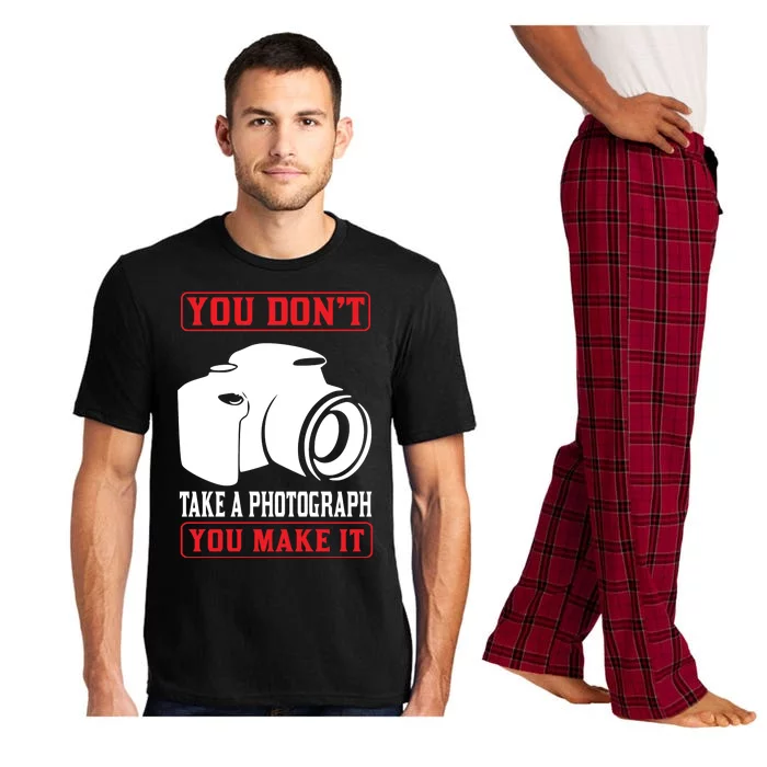 You Don't Take A Phptpgraph You Make It Pajama Set