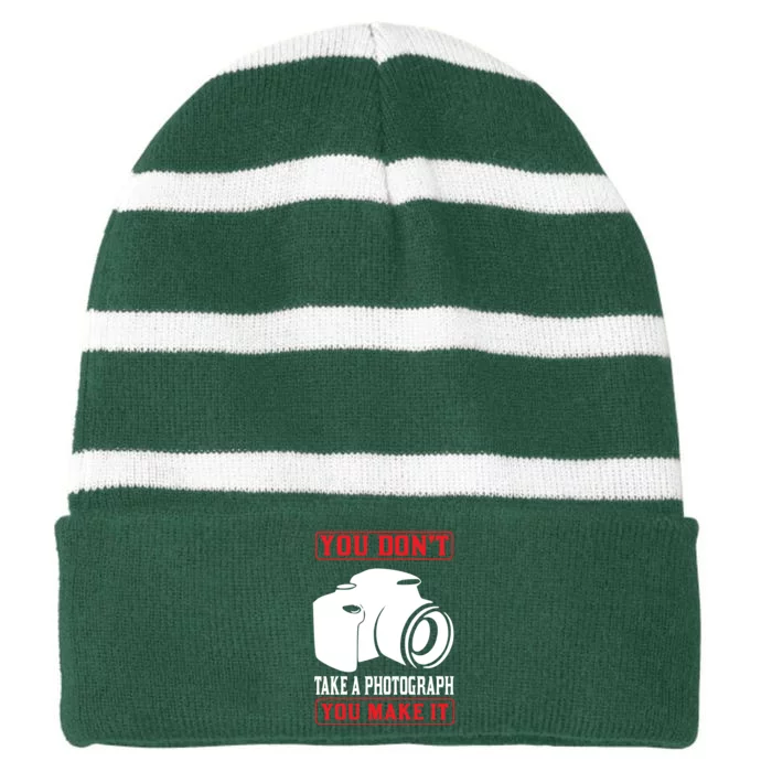 You Don't Take A Phptpgraph You Make It Striped Beanie with Solid Band