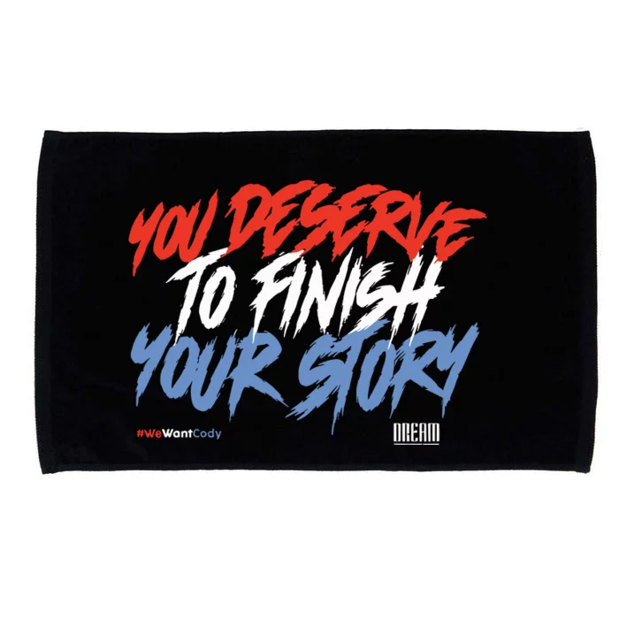 You Deserve To Finish Your Story #Wewantcody Microfiber Hand Towel