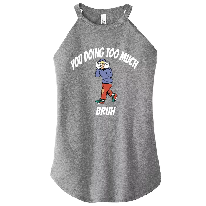 You Doing Too Much Women’s Perfect Tri Rocker Tank