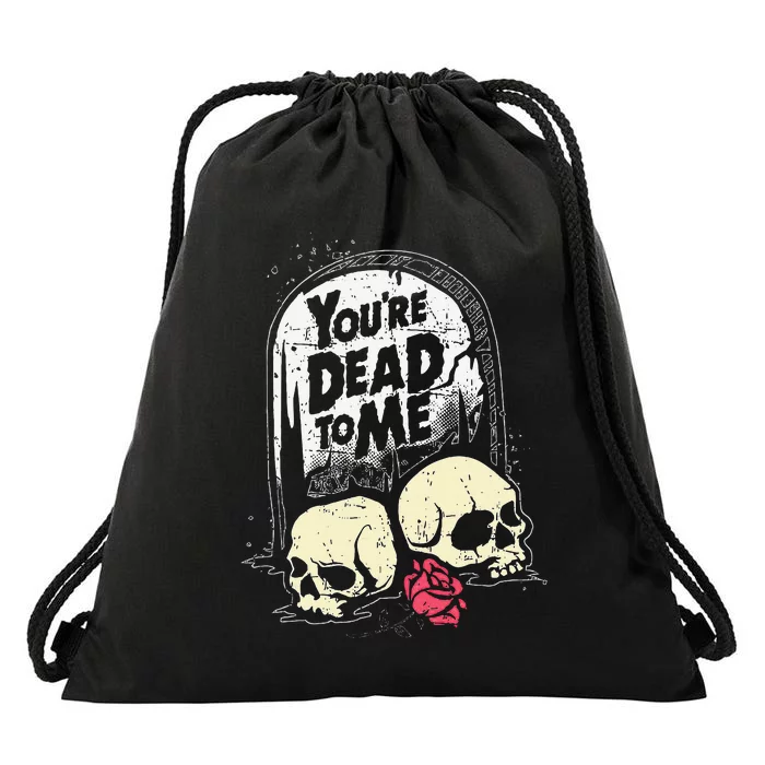 YouRe Dead To Me Funny Skull Halloween Drawstring Bag