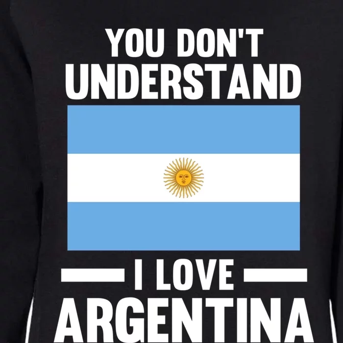 You Don't Understand I Love Argentina Argentina Gift Womens California Wash Sweatshirt