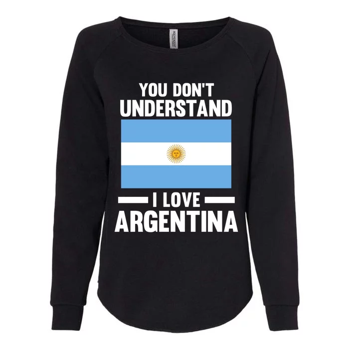 You Don't Understand I Love Argentina Argentina Gift Womens California Wash Sweatshirt