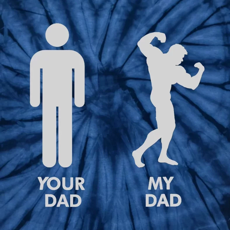 Your Dad Vs. My Dad Father Day - Gym Tie-Dye T-Shirt