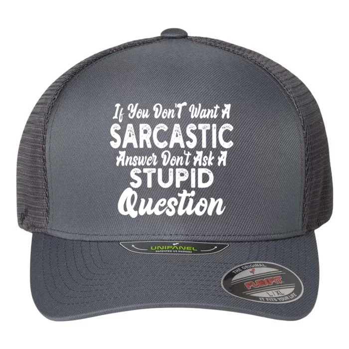 You Dont Want Sarcastic Answer Funny Quote Humor Flexfit Unipanel Trucker Cap