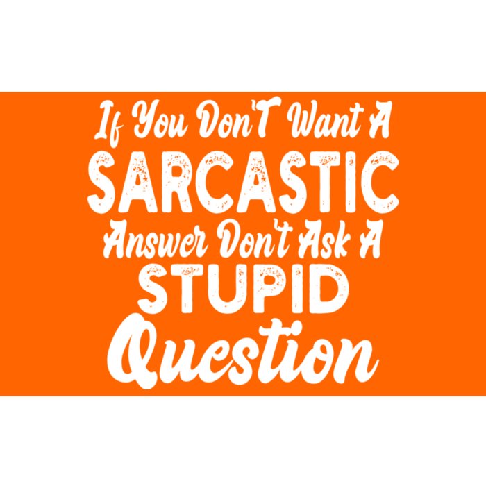 You Dont Want Sarcastic Answer Funny Quote Humor Bumper Sticker