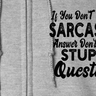 You Dont Want Sarcastic Answer Funny Quote Humor Full Zip Hoodie