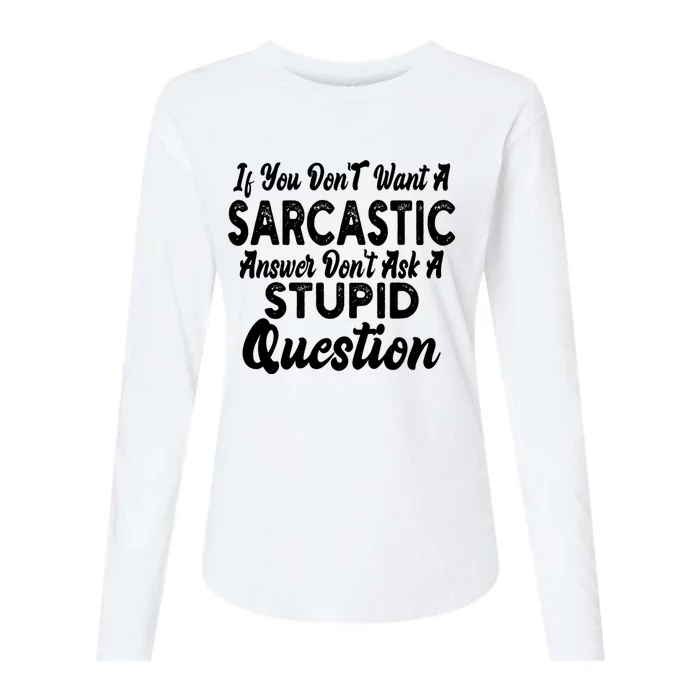 You Dont Want Sarcastic Answer Funny Quote Humor Womens Cotton Relaxed Long Sleeve T-Shirt