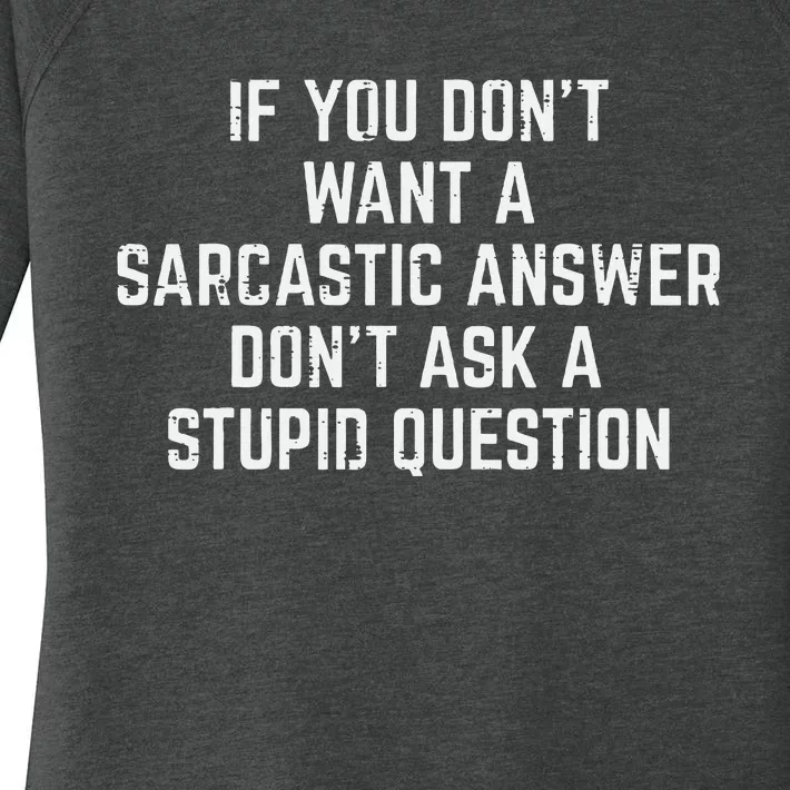 You Dont Want Sarcastic Answer Funny Saying Humor Women Women's Perfect Tri Tunic Long Sleeve Shirt