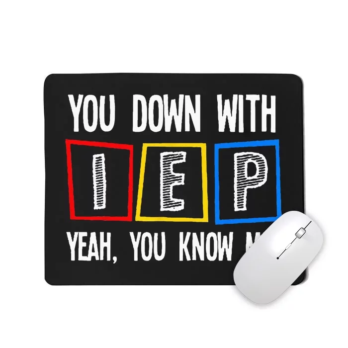 You Down With IEP Funny Teacher Teaching Mousepad