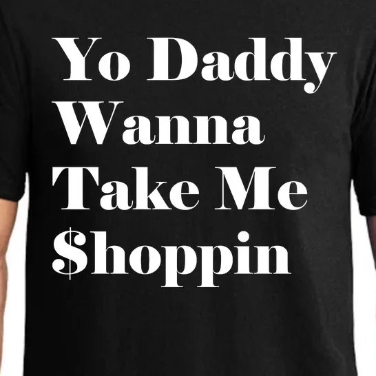 Yo Daddy Wanna Take Me Shoppin Pajama Set