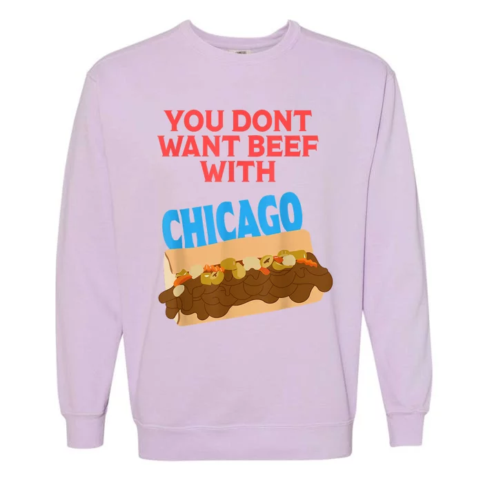 You Don't Want Beef With Chicago Funny Italian Beef Pride Garment-Dyed Sweatshirt