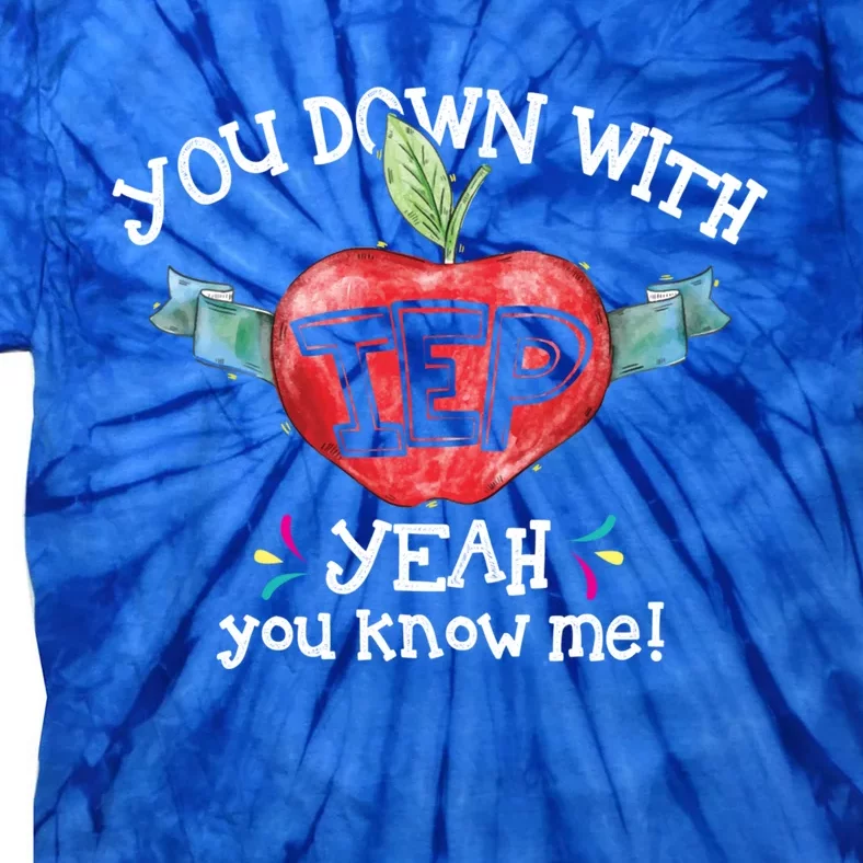 You Down With Iep Yeah You Know Me Special Education Teacher Gift Tie-Dye T-Shirt