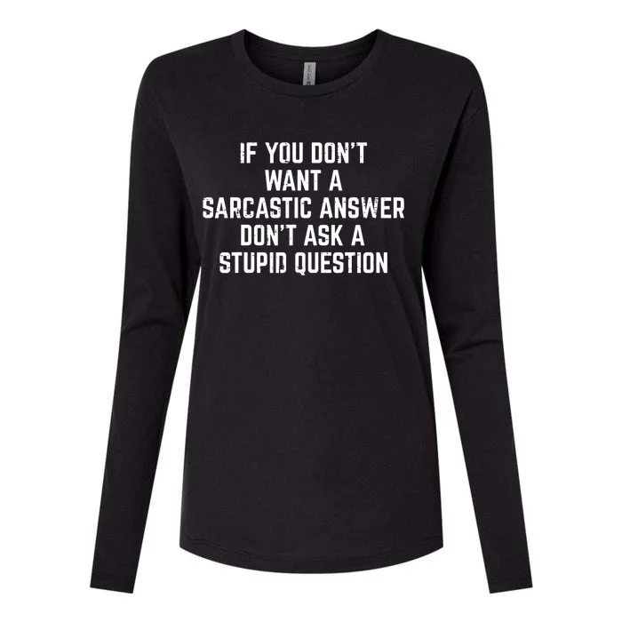 You Dont Want Sarcastic Answer Funny Saying Humor Womens Cotton Relaxed Long Sleeve T-Shirt