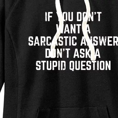 You Dont Want Sarcastic Answer Funny Saying Humor Women's Fleece Hoodie