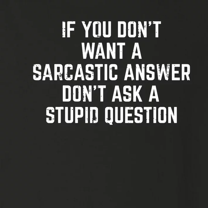 You Dont Want Sarcastic Answer Funny Saying Humor Toddler Long Sleeve Shirt