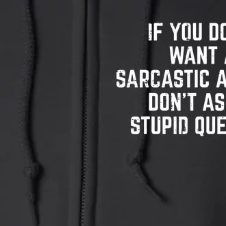 You Dont Want Sarcastic Answer Funny Saying Humor Full Zip Hoodie