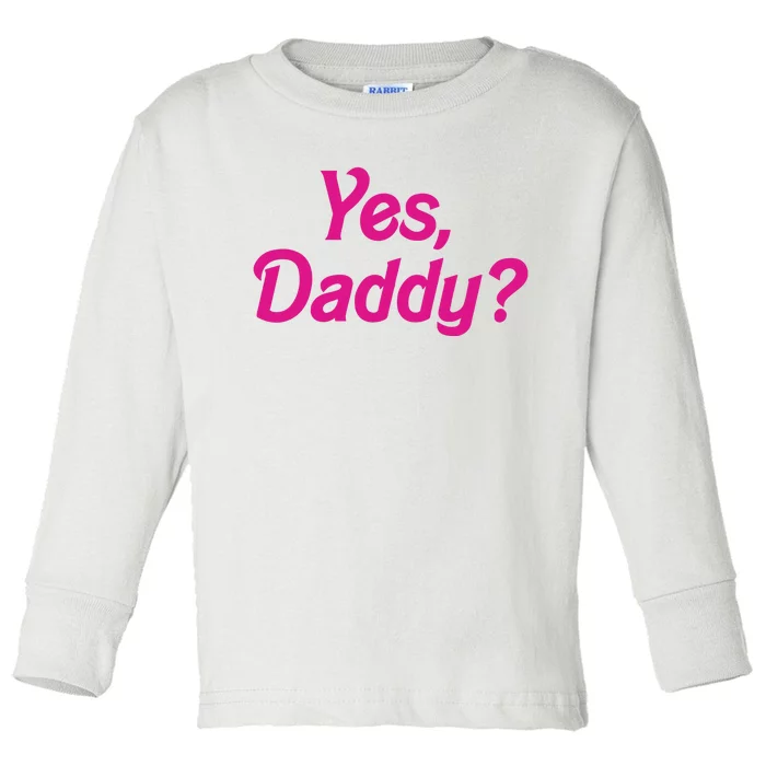 Yes Daddy Toddler Long Sleeve Shirt