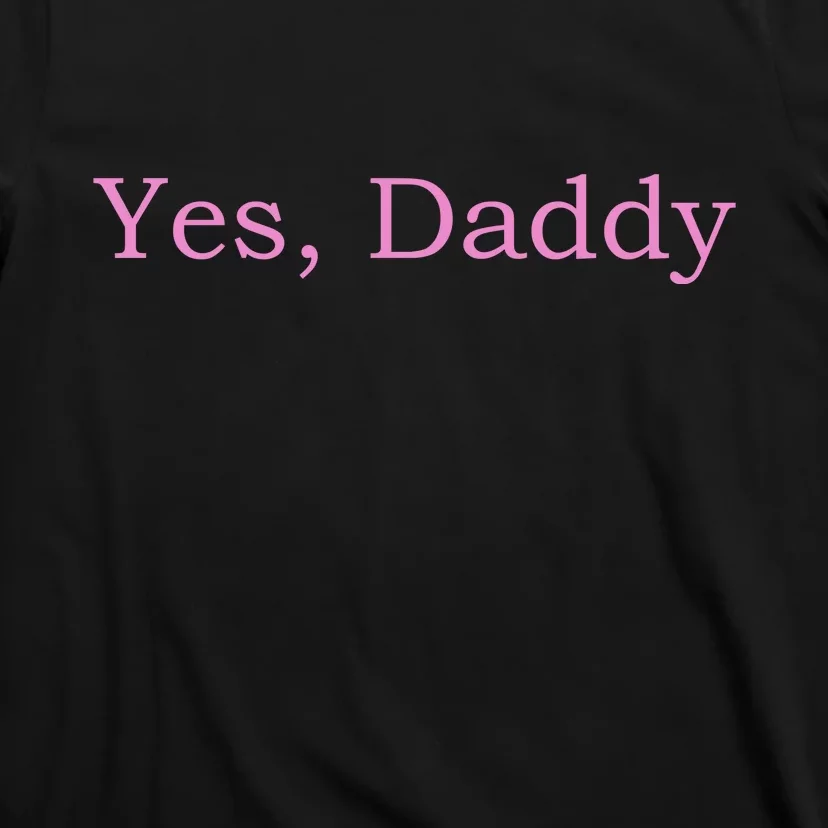 Yes Daddy T-Shirt