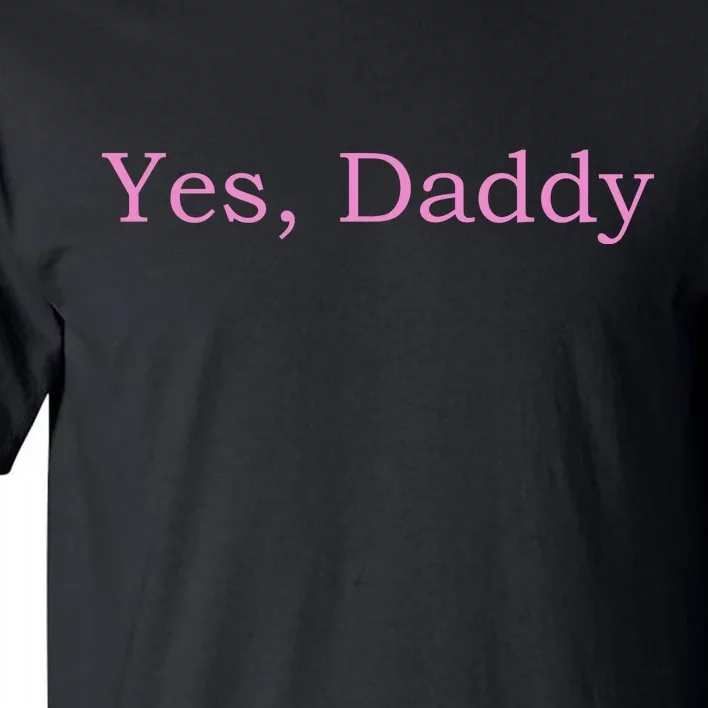 Yes Daddy Tall T-Shirt