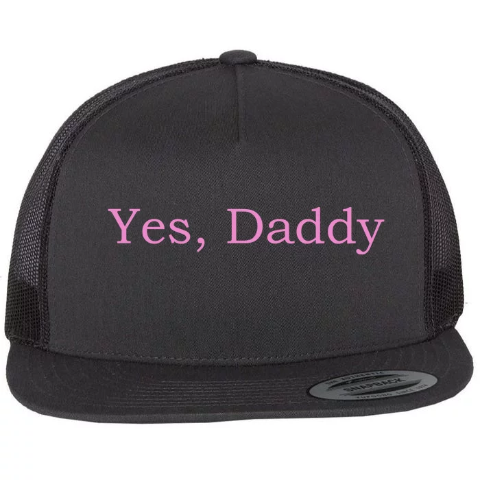 Yes Daddy Flat Bill Trucker Hat