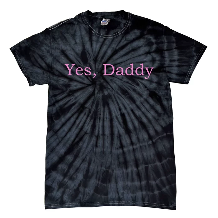 Yes Daddy Tie-Dye T-Shirt