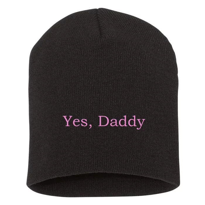 Yes Daddy Short Acrylic Beanie