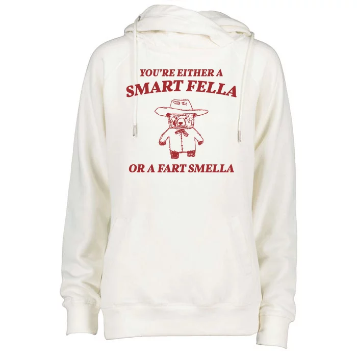 Youre Either A Smart Fella Or A Fart Smella Funny Womens Funnel Neck Pullover Hood