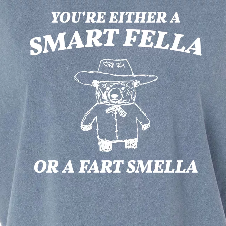 Youre Either A Smart Fella Or A Fart Smella Funny Garment-Dyed Women's Muscle Tee