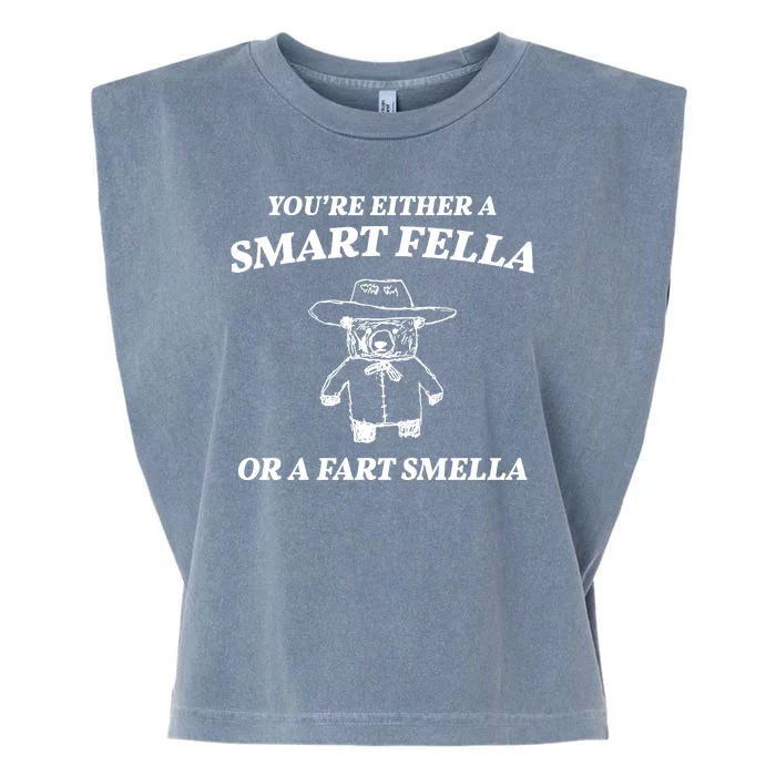 Youre Either A Smart Fella Or A Fart Smella Funny Garment-Dyed Women's Muscle Tee