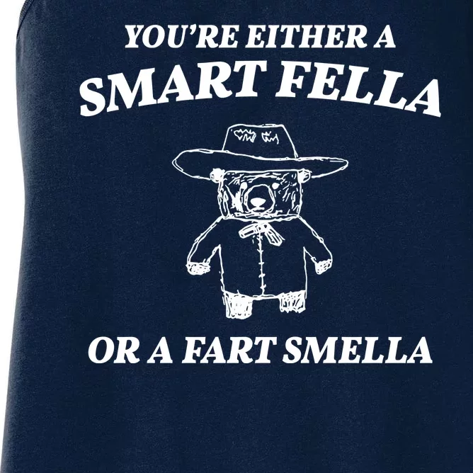 Youre Either A Smart Fella Or A Fart Smella Funny Women's Racerback Tank