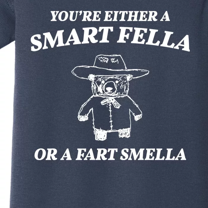 Youre Either A Smart Fella Or A Fart Smella Funny Baby Bodysuit