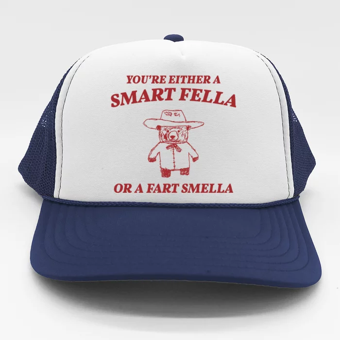 Youre Either A Smart Fella Or A Fart Smella Funny Trucker Hat