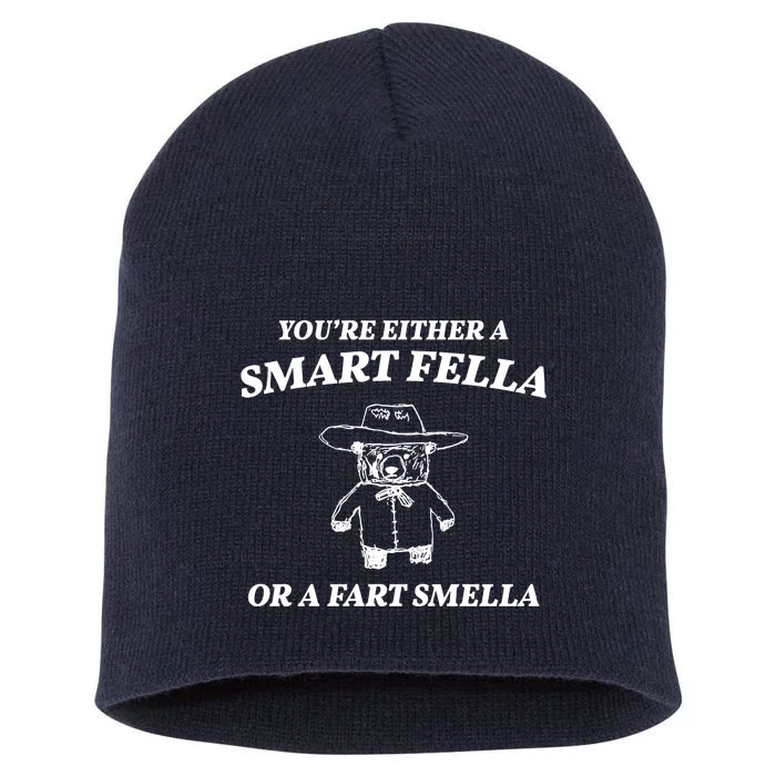 Youre Either A Smart Fella Or A Fart Smella Funny Short Acrylic Beanie