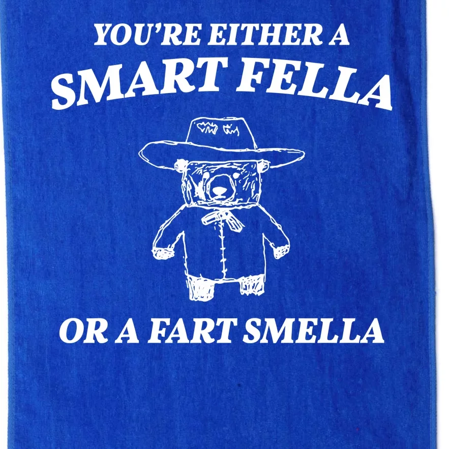 Youre Either A Smart Fella Or A Fart Smella Funny Platinum Collection Golf Towel