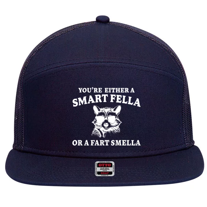 Youre Either A Smart Fella Or A Fart Smella Funny 7 Panel Mesh Trucker Snapback Hat