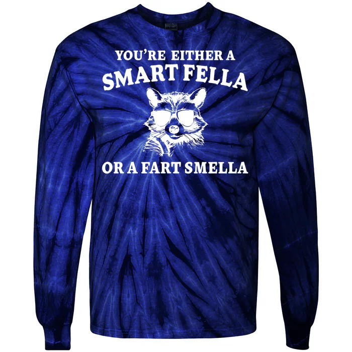 Youre Either A Smart Fella Or A Fart Smella Funny Tie-Dye Long Sleeve Shirt