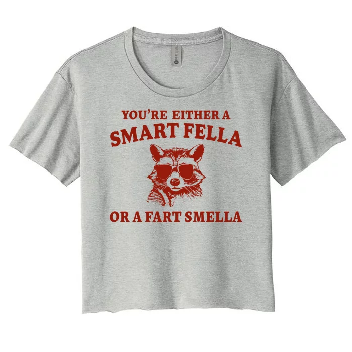 Youre Either A Smart Fella Or A Fart Smella Funny Women's Crop Top Tee