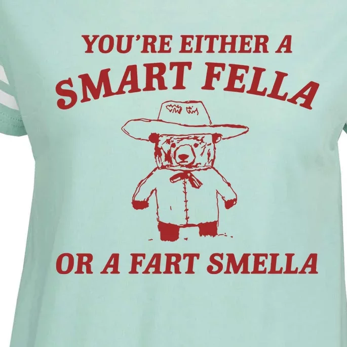 YouRe Either A Smart Fella Or A Fart Smella Enza Ladies Jersey Football T-Shirt