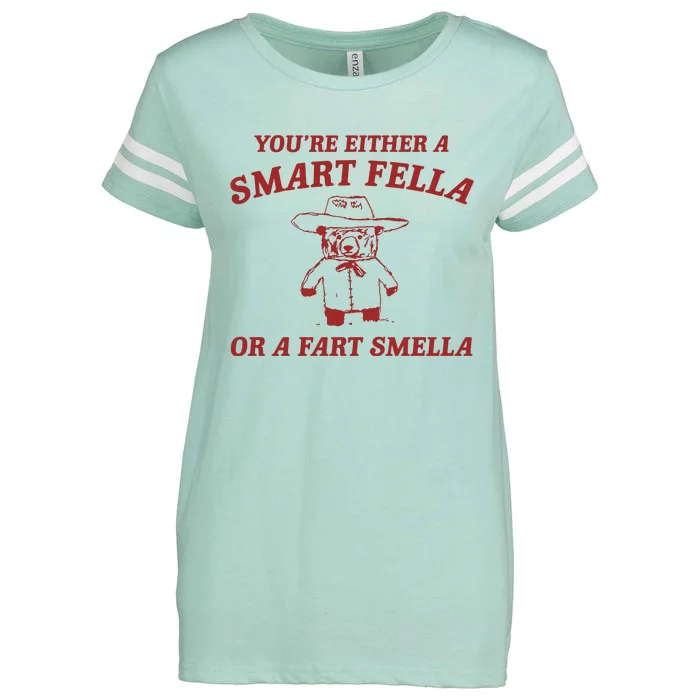 YouRe Either A Smart Fella Or A Fart Smella Enza Ladies Jersey Football T-Shirt